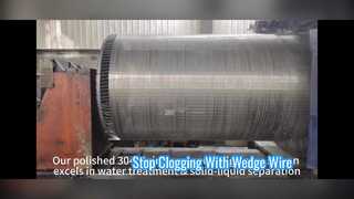 Polished 304 SS Wedge Wire Screen For Water Treatment & Solid-Liquid Separation